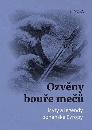 Ozvěny bouře mečů - Mýty a legendy pohanské Evropy