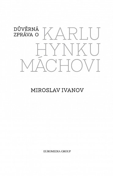 Náhled Důvěrná zpráva o Karlu Hynku Máchovi, 4.  vydání