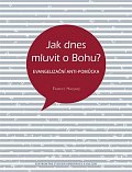Jak dnes mluvit o Bohu? - Evangelizační anti-pomůcka