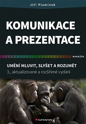 Komunikace a prezentace - Umění mluvit, slyšet a rozumět, 3.  vydání