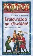 Královražda na Křivoklátě - Hříšní lidé Království českého