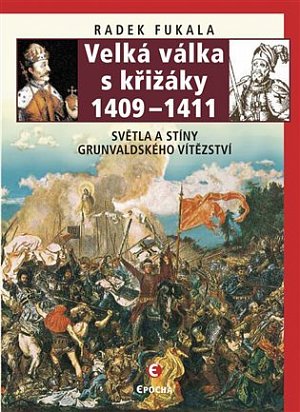 Velká válka s křižáky 1409-1411 - Světla a stíny grunvaldského vítězství