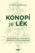 Konopí je lék - Jak léčebné konopí a CBD léčí vše, od úzkosti až po chronickou bolest