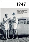 1947 - Jaké to tenkrát bylo aneb Co se stalo v roce, kdy jste se narodili 1947