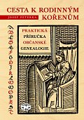 Cesta k rodinným kořenům - Praktická příručka občanské genealogie
