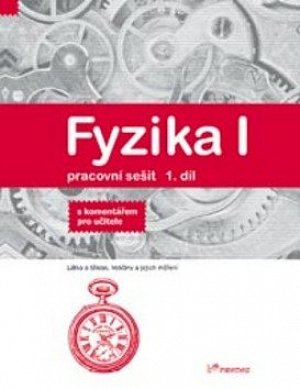 Fyzika I - Pracovní sešit 1 díl - S komentářem pro učitele