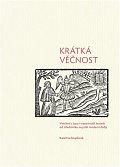 Krátká věčnost - Vytržení z času v narativních textech od středověku na práh moderní doby