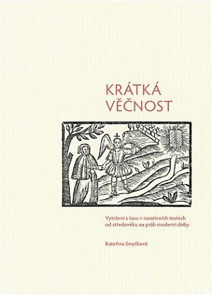 Krátká věčnost - Vytržení z času v narativních textech od středověku na práh moderní doby