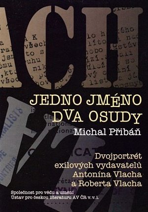 Jedno jméno, dva osudy - Dvojportrét exilových vydavatelů Antonína Vlacha a Roberta Vlacha