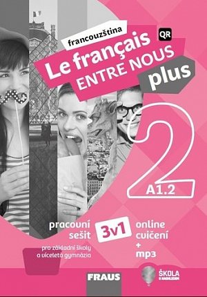 Le francais ENTRE NOUS plus 2/A1.1 - Pracovní sešit 3 v 1 + mp3