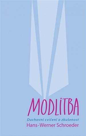 Modlitba - Duchovní cvičení a zkušenost
