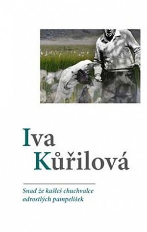 Snad že kašleš chuchvalce odrostlých pampelišek