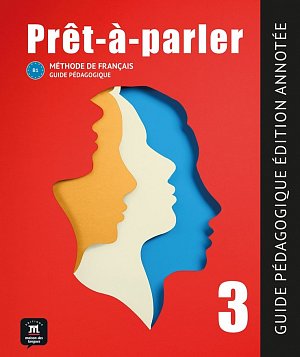 Pret-a-parler 3 (B1) - Guide pédagogique Édition annotée + MP3 téléchargeables