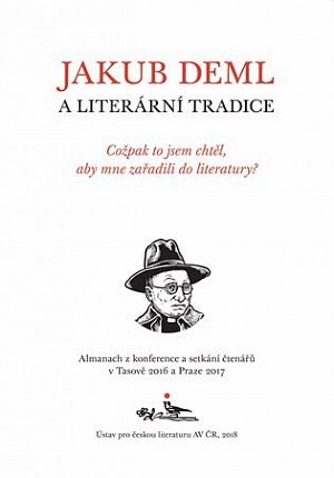 Jakub Deml a literární tradice - Cožpak to jsem chtěl, aby mne zařadili do literatury?