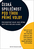Česká společnost pod tíhou přímé volby - Prezidentské volby 2023 očima institutu Václava Havla