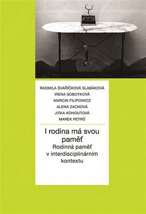 I rodina má svou paměť: Rodinná paměť v interdisciplinárním kontextu