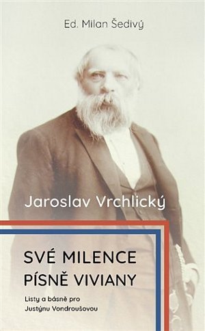 Své milence, písně Viviany /komplet/ - Listy a básně pro Justýnou Vondroušovou