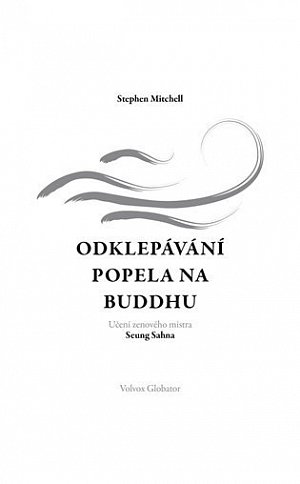 Odklepávání popela na Buddhu: Učení zenového mistra Seung Sahna