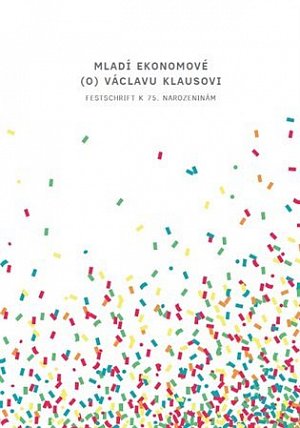Mladí ekonomové (o) Václavu Klausovi - Festschrift k 75. narozeninám