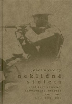 Neklidné století / Konflikty válečné, náboženské, etnické 1900-2000