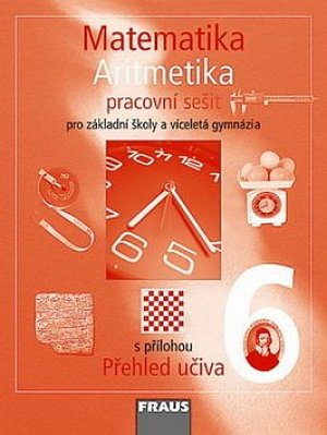Matematika 6 s nadhledem pro ZŠ a VG - Aritmetika - Pracovní sešit