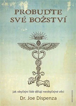 Probuďte své božství - Jak obyčejní lidé dělají neobyčejné věci