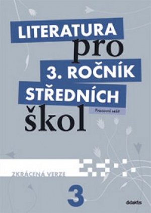 Literatura pro 3.ročník SŠ - Pracovní sešit