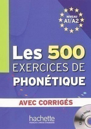 Les 500 exercices de phonétique A1/A2 avec corrigés