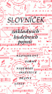 Slovníček základních hudebních pojmů Názvosloví, formy, nástroje, instituce, dějiny, styly