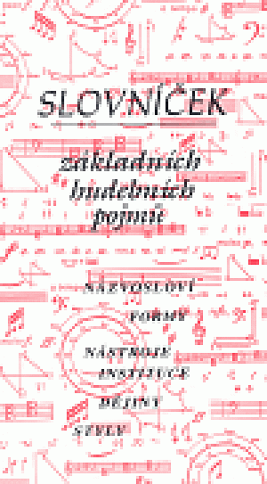 Slovníček základních hudebních pojmů Názvosloví, formy, nástroje, instituce, dějiny, styly