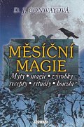 Měsíční magie - Mýty, magie, výrobky, recepty, rituály, kouzla