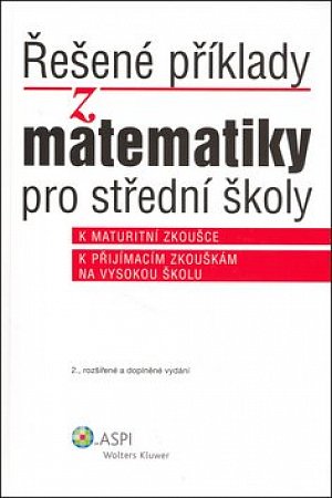 Řešené příklady z matematiky pro střední školy