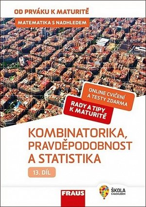 Matematika s nadhledem od prváku k maturitě 13. - Kombinatorika, Pravděpodobnost a statistika