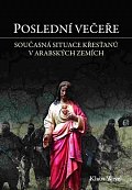 Poslední večeře - Cesta mezi opuštěné křesťany v arabském světě