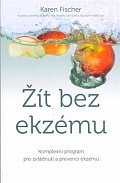 Žít bez ekzému - Komplexní program pro zvládnutí a prevenci ekzému