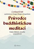 Průvodce buddhistickou meditací - Cesta vědomí, soucitu a moudrosti