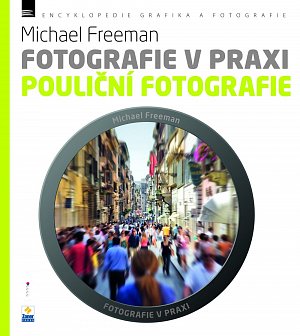 Fotografie v praxi: POULIČNÍ FOTOGRAFIE