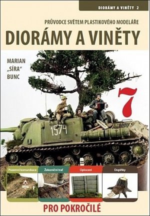 Průvodce světem plastikového modeláře 7 - Diorámata a viněty 2 pro pokročilé