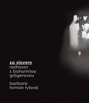 Za slovem - Rozhovor s Bohumilou Grögerovou