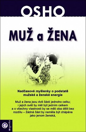 Muž a žena - Nadčasové myšlenky o podstatě mužské a ženské energie