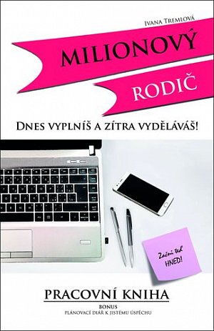 Milionový rodič - Dnes vyplníš a zítra vyděláváš!