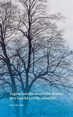 Logika onticky neurčitých domén: Jsou logické pravdy nahodilé?