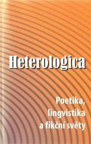 Heterologica - Poetika, lingvistika a fikční světy
