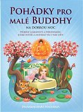 Pohádky pro malé Buddhy - Příběhy laskavosti a porozumění, které potěší a inspirují vás i vaše děti