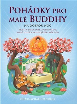 Pohádky pro malé Buddhy - Příběhy laskavosti a porozumění, které potěší a inspirují vás i vaše děti