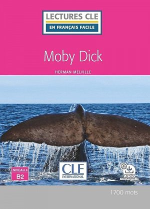 Moby Dick - Niveau 4/B2 - Lecture CLE en français facile - Livre + Audio téléchargeable