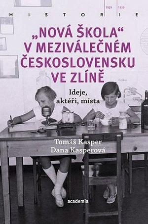 Nová škola v meziválečném Československu ve Zlíně - Ideje, aktéři, místa