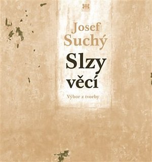Slzy věcí - Výbor z tvorby (poezie, próza, překlad)