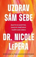 Uzdrav sám sebe - Zbavte se zlozvyků, zahojte staré rány + buďte sami sebou, 1.  vydání