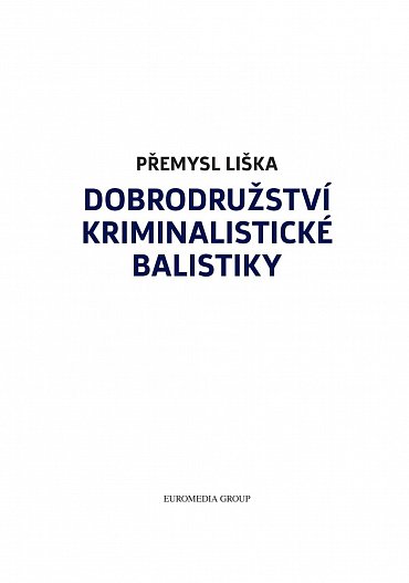 Náhled Dobrodružství kriminalistické balistiky